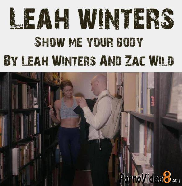 PornHub, PornHubPremium: Leah Winters - Show Me Your Body By Leah Winters And Zac Wild (FullHD/1080p/1.83 GB)