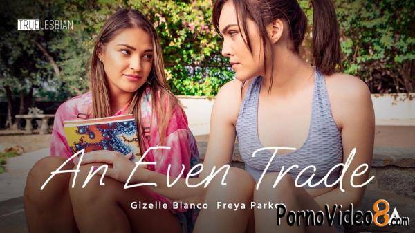 Gizelle Blanco, Freya Parker - True Lesbian - An Even Trade (FullHD/1080p/2.27 GB)