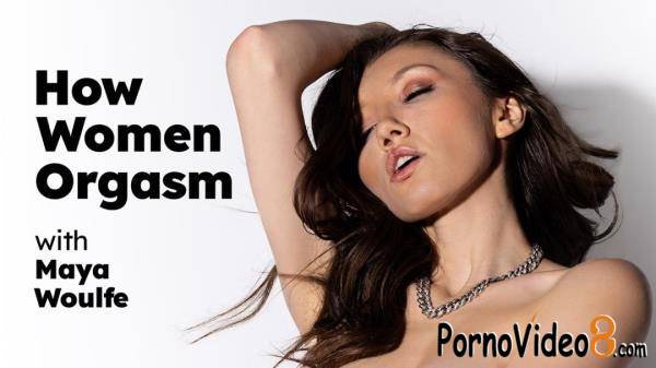 Maya Woulfe - How Women Orgasm with Maya Woulfe (FullHD/1080p/272 MB)